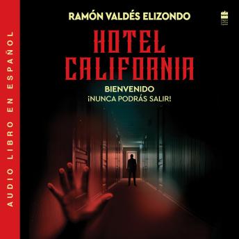 Hotel California / (Spanish Edition): Bienvenido, ¡nunca podrAs salir!