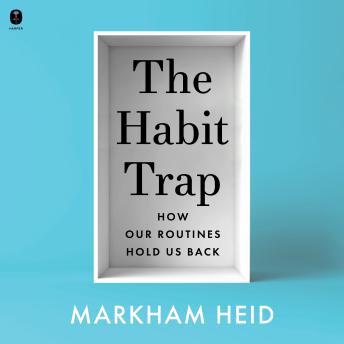 The Habit Trap: How Our Routines Hold Us Back