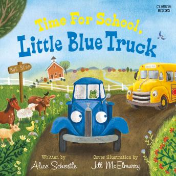 Time for School, Little Blue Truck: A Back to School Book for Kids