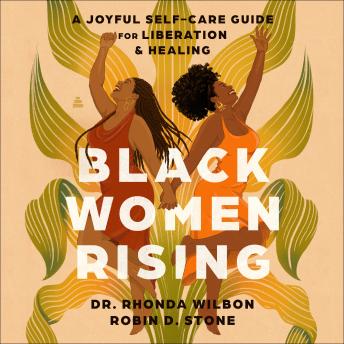 Black Women Rising: A Joyful Self-Care Guide for Liberation & Healing
