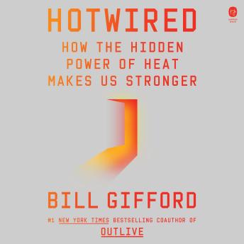 Hotwired: How the Hidden Power of Heat Makes Us Stronger