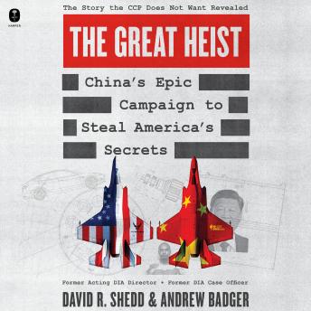 The Great Heist: China’s Epic Campaign to Steal America’s Secrets