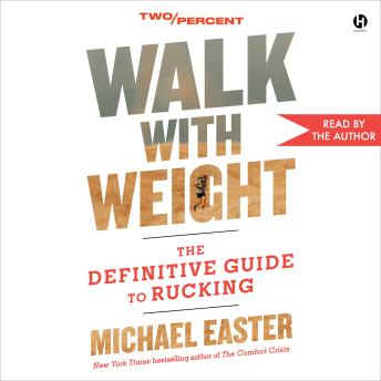 Walk with Weight: The Definitive Guide to Rucking
