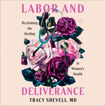 Labor and Deliverance: Reclaiming the Healing in Women’s Health