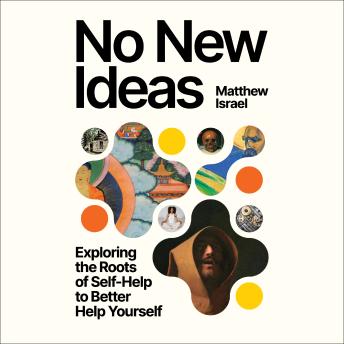 No New Ideas: Exploring the Roots of Self-Help to Better Help Yourself