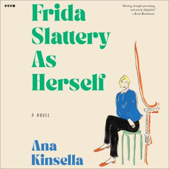 Frida Slattery As Herself: A Novel