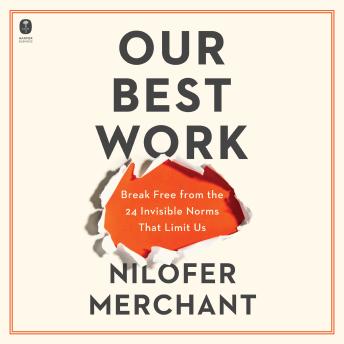 The Our Best Work: Break Free from the 24 Invisible Norms That Limit Us