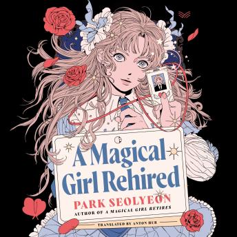 A Magical Girl Rehired: A Novel