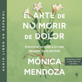 [Spanish] - The Art of Not Dying from Pain / El arte de no morir de dolor (Spanish Edition): Encontrar sentido a la vida despues de la perdida