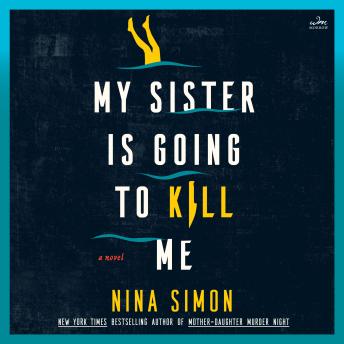 My Sister Is Going to Kill Me: A Novel