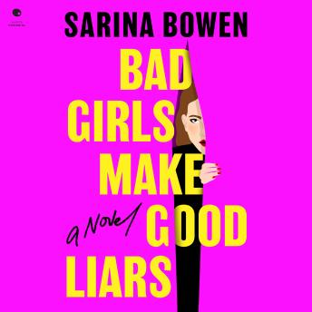Bad Girls Make Good Liars: A Novel