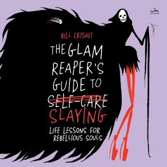 The Glam Reaper’s Guide to Slaying: Life Lessons for Rebellious Souls
