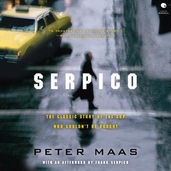 Serpico: The Classic Story of the Cop Who Couldn't Be Bought