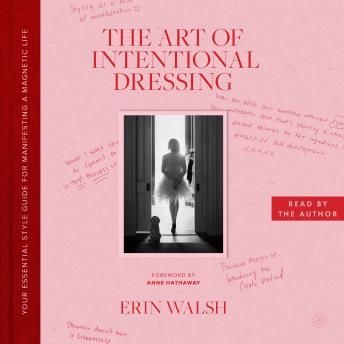 The Art of Intentional Dressing: Your Essential Style Guide for Manifesting a Magnetic Life