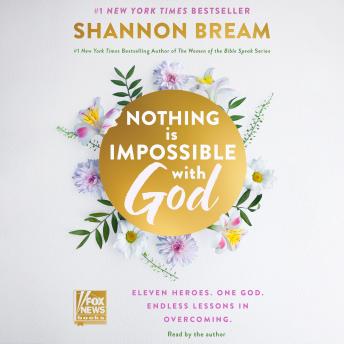 Nothing Is Impossible with God: Eleven Heroes. One God. Endless Lessons in Overcoming.