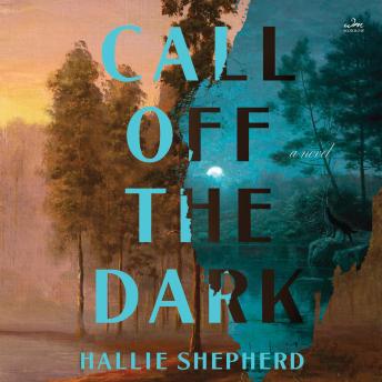 Call Off the Dark: A Novel