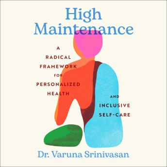 High Maintenance: A Radical Framework for Personalized Health and Inclusive Self-Care