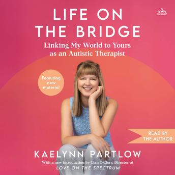 Life on the Bridge: Linking My World to Yours as an Autistic Therapist