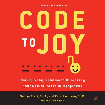 Code to Joy: The Four-Step Solution to Unlocking Your Natural State of Happiness