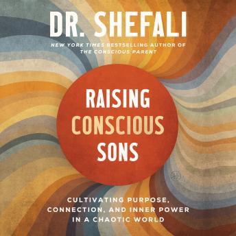 Raising Conscious Sons: Cultivating Purpose, Connection, and Inner Power in a Chaotic World