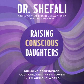 Raising Conscious Daughters: Building Confidence, Courage, and Inner Power in an Anxious World