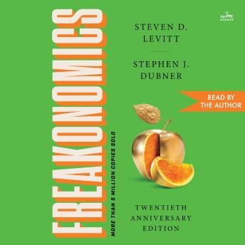 Freakonomics Twentieth Anniversary Edition: A Rogue Economist Explores the Hidden Side of Everything