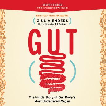 Gut: The Inside Story of Our Body’s Most Underrated Organ
