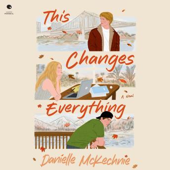 This Changes Everything: A Novel