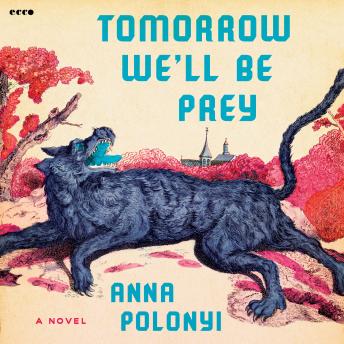 Tomorrow We'll Be Prey: A Novel