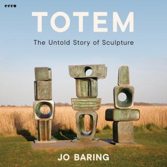 Totem: The Untold Story of Sculpture