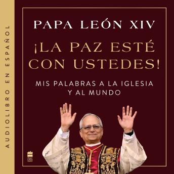 [Spanish] - ¡La paz este con ustedes!: Mis palabras a la Iglesia y al mundo Peace Be with You! (Spanish edition)