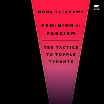Feminism vs. Fascism: Ten Tactics to Topple Tyrants