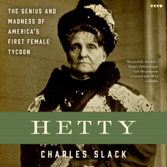 Hetty: The Genius and Madness of America's First Female Tycoon