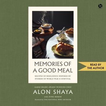 Memories of a Good Meal: Recipes of Resilience Inspired by Stories of World War II Survival