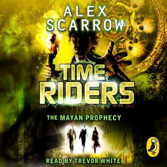 The TimeRiders: The Mayan Prophecy (Book 8)