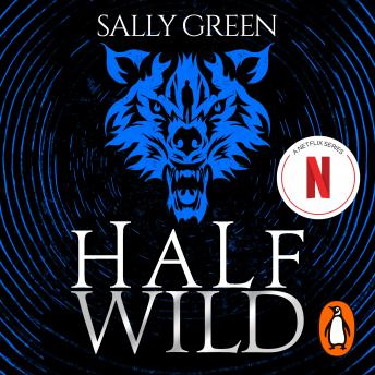 Listen Half Wild By Sally Green Audiobook audiobook