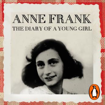 Diary of a Young Girl: The Definitive Edition of the World’s Most Famous Diary, Anne Frank