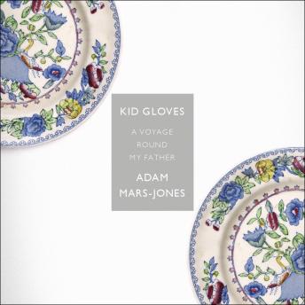 Kid Gloves: A Voyage Round My Father