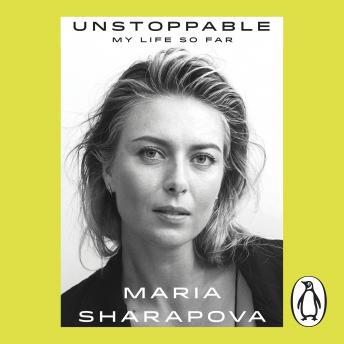 Download Unstoppable: My Life So Far by Maria Sharapova