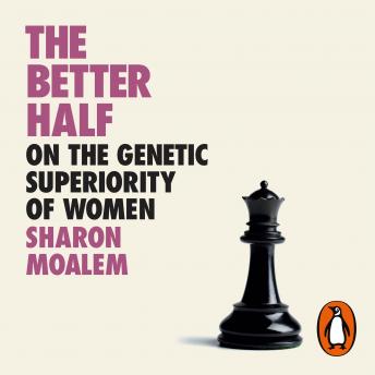 Better Half: On the Genetic Superiority of Women, Audio book by Sharon Moalem