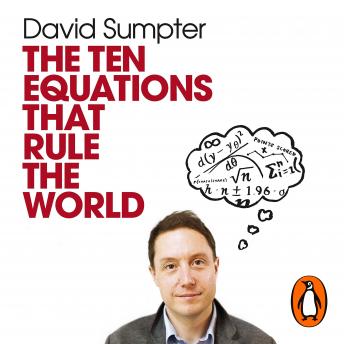Download Ten Equations that Rule the World: And How You Can Use Them Too by David Sumpter