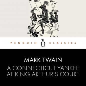A Connecticut Yankee at King Arthur's Court: Penguin Classics