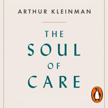 The Soul of Care: The Moral Education of a Doctor | Arthur Kleinman episode artwork
