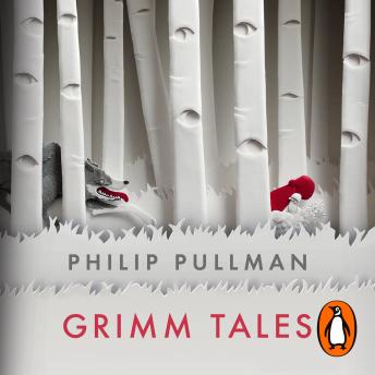 Grimm Tales: For Young and Old, Audio book by Philip Pullman