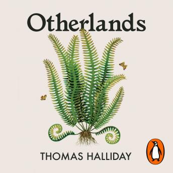 Download Otherlands: A World in the Making - A Sunday Times bestseller by Thomas Halliday