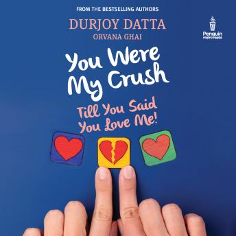 Download You Were My Crush by Durjoy Datta, Orvana Ghai