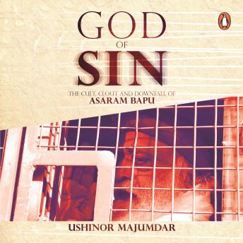 God of Sin: The Cult, Clout and Downfall of Asaram Bapu