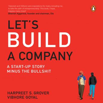 Let's Build A Company: A Start-up Story Minus the Bullshit