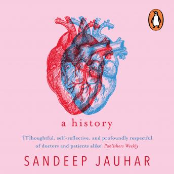 Heart: A History, Audio book by Sandeep Jauhar