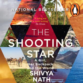 Shooting Star: A Girl, Her Backpack and the World, Audio book by Shivya Nath
